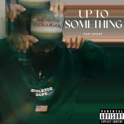 Up To Something