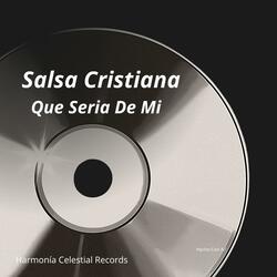 Salsa Cristiana Que Seria De Mi