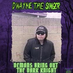 Demons Bring Out the Dark Knight