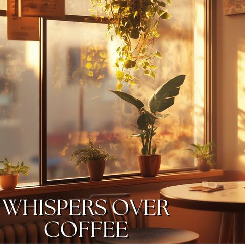 Whispers Over Coffee