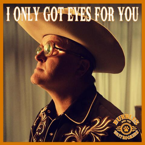 I Only Got Eyes For You