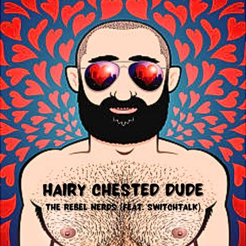 Hairy Chested Dude (feat. Switchtalk)