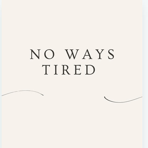 No Ways Tired  (remastered)
