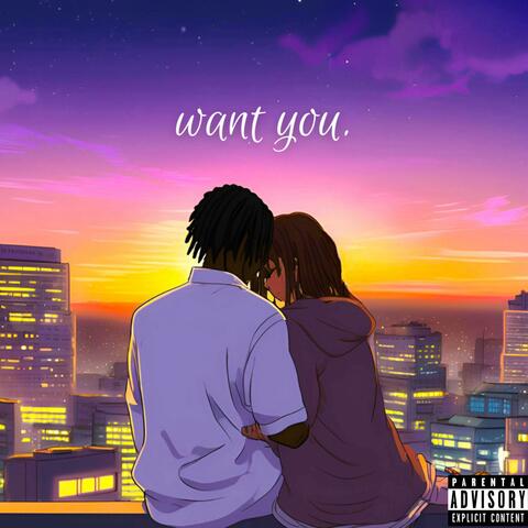 Want You