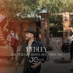 Medley(Qué Vuelvas, Desvelado, Otra vez)