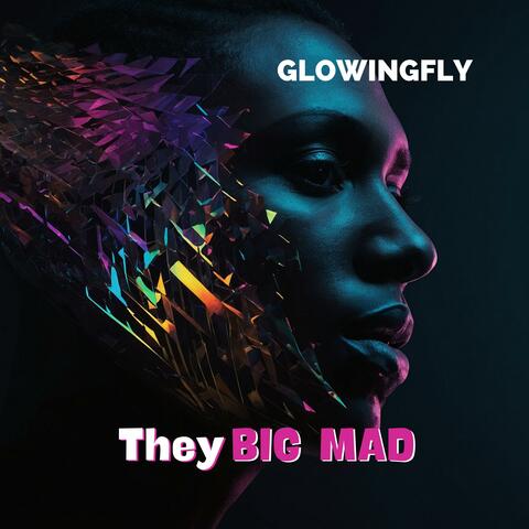 They Big Mad