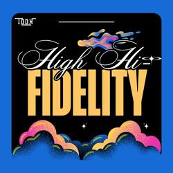 High Hi-Fidelity