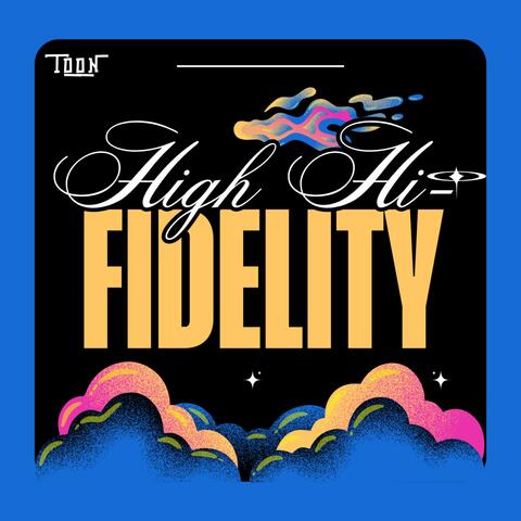 High Hi-Fidelity