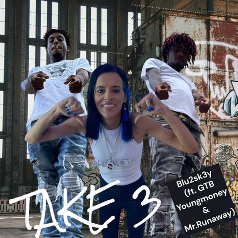 TAKE 3 (feat. Mr. Runaway & GTB Youngmoney)