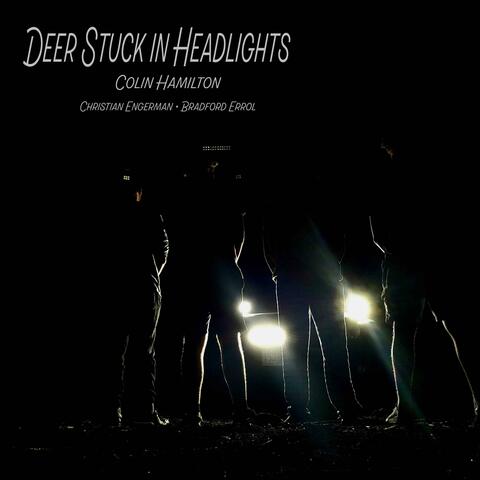 Deer Stuck In Headlights (feat. Christian Engerman & Bradford Errol)