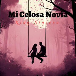 Mi Celosa Novia (feat. Kimg Sincero)