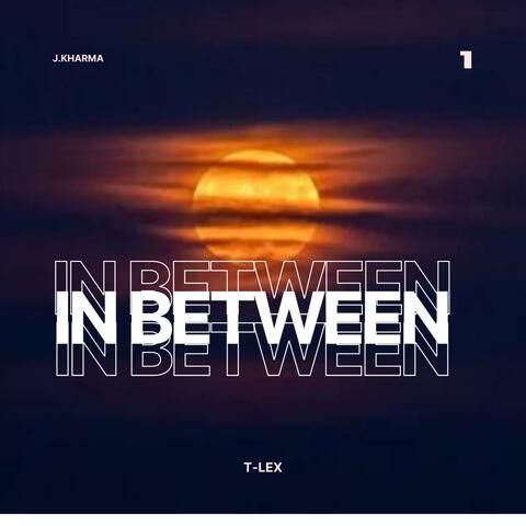 In Between (feat. T. Lex)