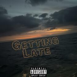 Getting Late