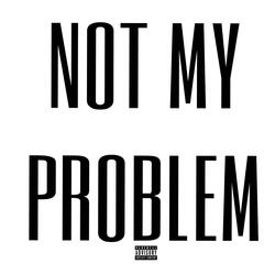 Not My Problem