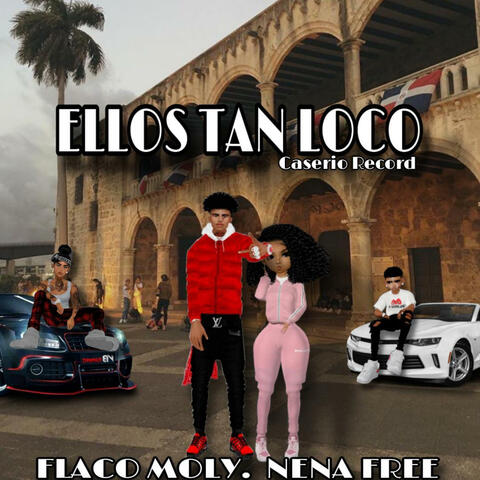 Ellos Tan Loco (feat. Flaco Moly & Nena Free)