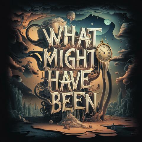 What Might Have Been