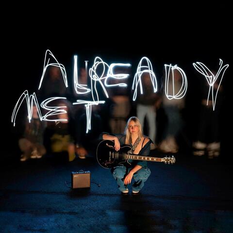 ALREADY MET