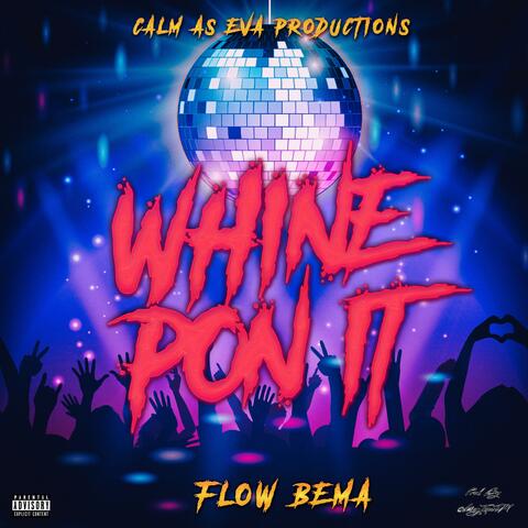 Whine Pon It