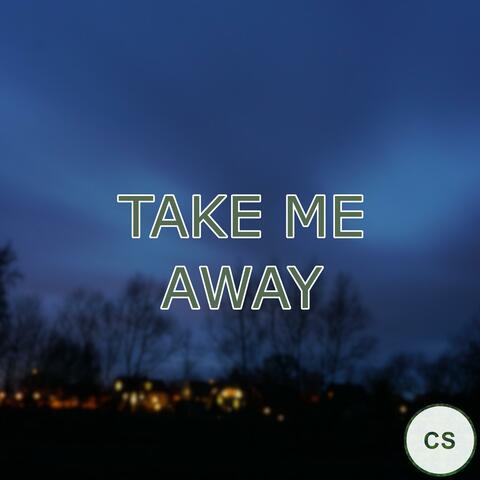 Take Me Away