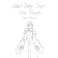 When Daddy Says Our Prayers
