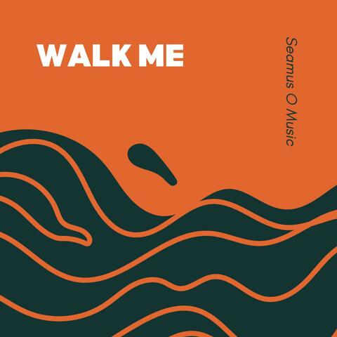 Walk me
