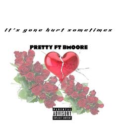 Its Gone Hurt Sometimes (feat. B Moore)