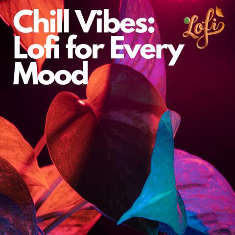 Chill Vibes: Lofi for Every Mood
