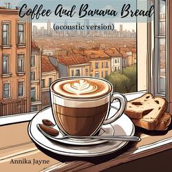 Coffee And Banana Bread (Acoustic Version)
