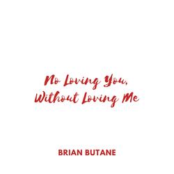 No Loving You, Without Loving Me