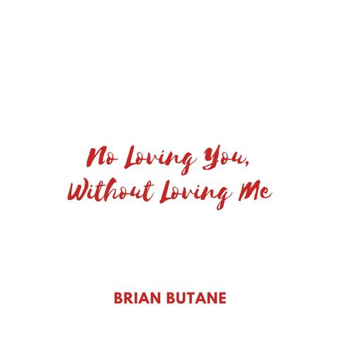 No Loving You, Without Loving Me