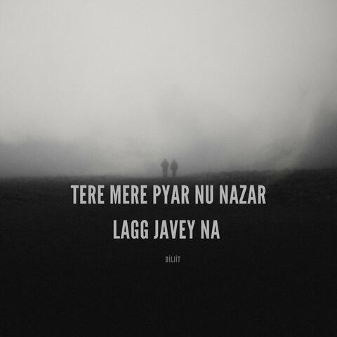 Tere Mere Pyar Nu Nazar Na Lagg Javey Na