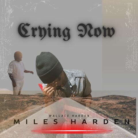 Crying Now (feat. Miles Harden)