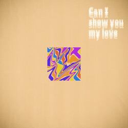 Can I show you my love v6