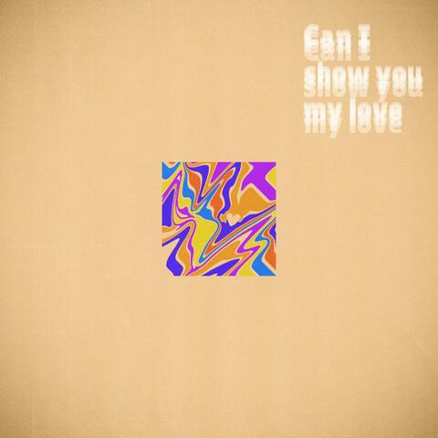 Can I show you my love v6