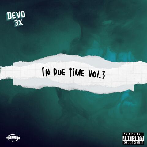 In Due Time, Vol. 3