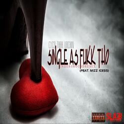 Single As Fukk Tho (feat. Mizz Icess)
