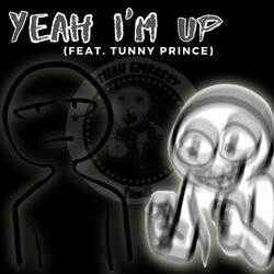 Yeah I'm Up (feat. Tunny Prince)