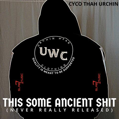 This Some Ancient Shit (Never Really Released)