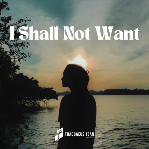 I Shall Not Want (feat. Lara Albano)