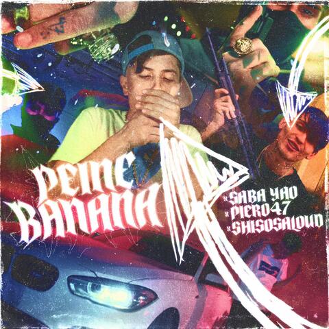 Peine Banana (feat. Piero 47 & Shisosaloud)