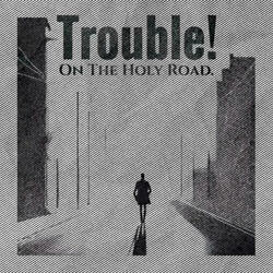 Trouble On The Holy Road