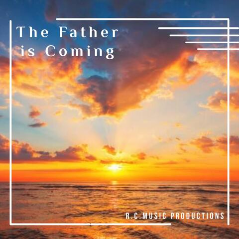 The Father Is Coming