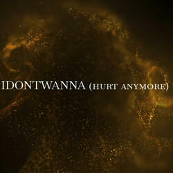 I don't wanna (hurt anymore)