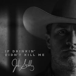 If Drinkin' Didn't Kill Me