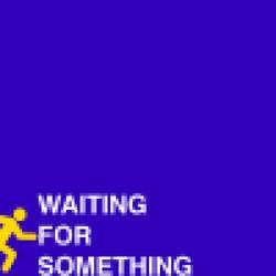 Waiting For Something