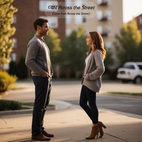 Pyaar From Across The Street