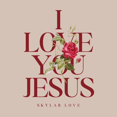 I Love You Jesus