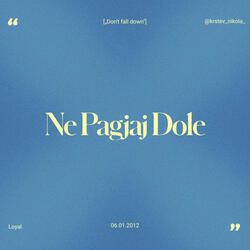 Ne Pagjaj Dole