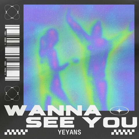Wanna see you
