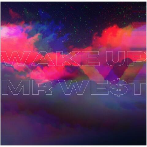 WAKE UP MR WE$t